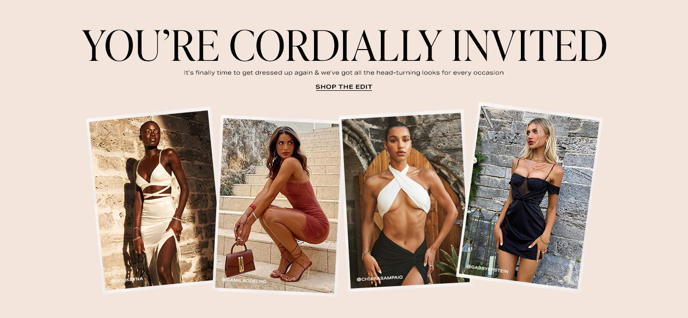 SouKeyna Diouf standing in front of a brick wall wearing a white bralette with a criss-cross waist and matching maxi skirt with a side slit. Camila Coelho crouching on a set of stairs wearing a pink one shoulder mini dress, brown strappy heels, and holding a brown bag. Chiara Sampaio Diwald standing in front of a brick doorway wearing a white halter bralette and a black maxi skirt with front slit. Gabrielle Epstein standing in front of a brick doorway with flowers wearing a black off the shoulder mini dress. You\u2019re Cordially Invited. Shop the Edit.