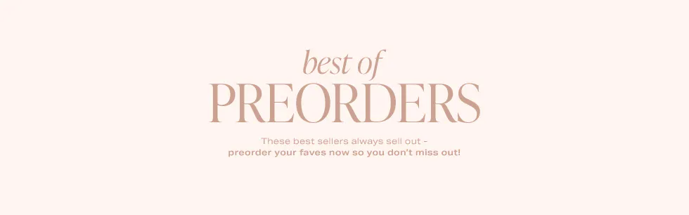 A graphic that reads: Best of Preorders. These best sellers always sell out - preorder your faves now so you don’t miss out! Shop Best Sellers
